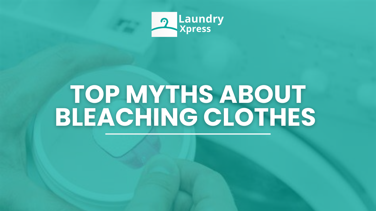 Top Myths About Bleaching Clothes