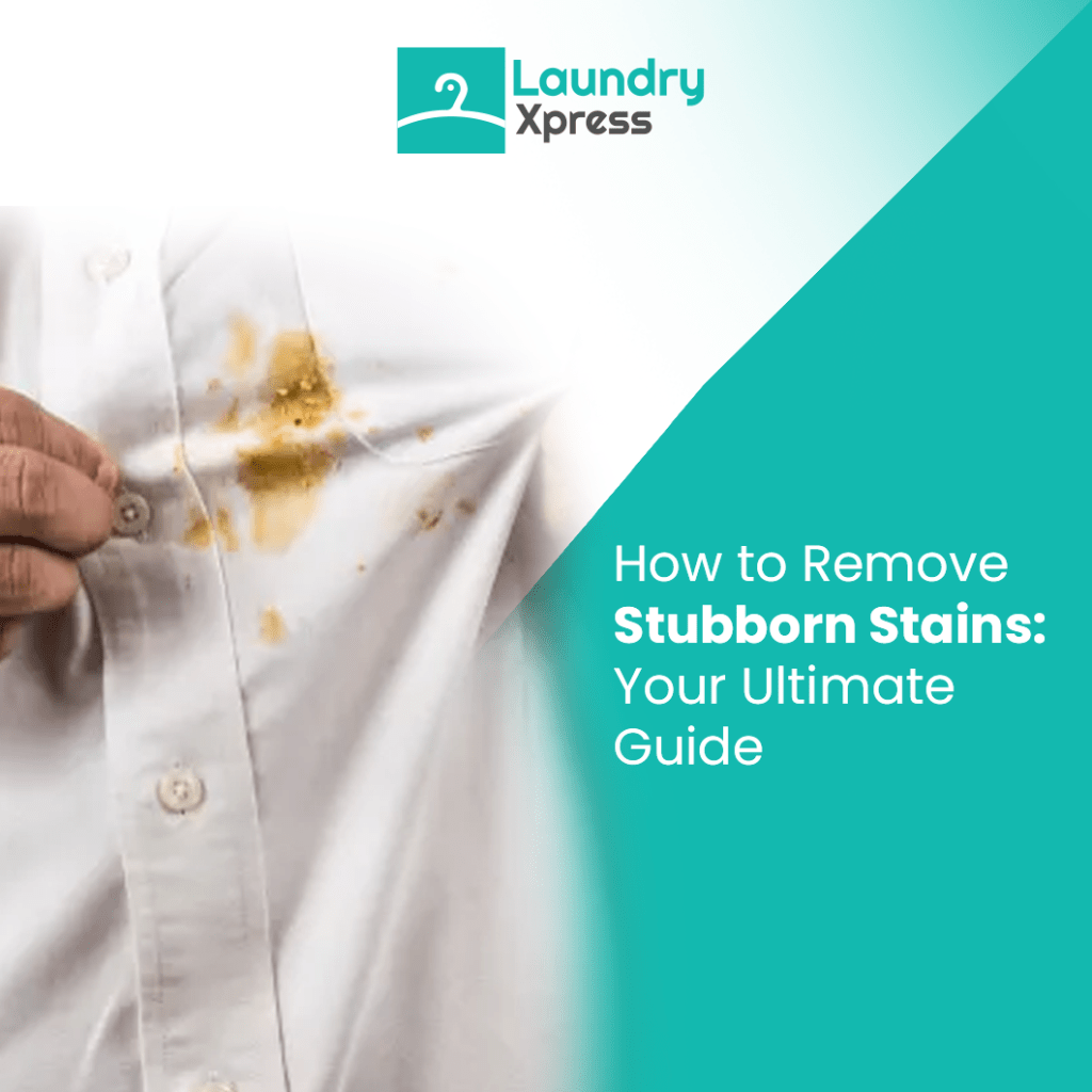 How to Remove Stubborn Stains