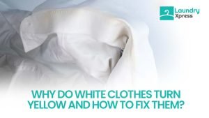 Why Do White Clothes Turn Yellow and How to Fix Them?