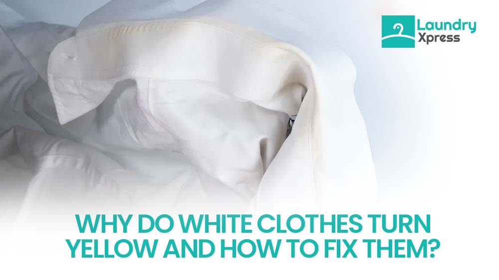 Why Do White Clothes Turn Yellow and How to Fix Them?